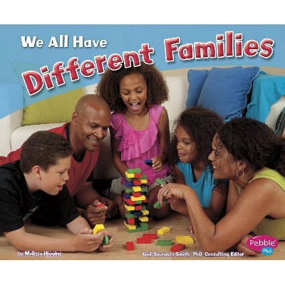 We All Have Different Families - (Celebrating Differences) by  Melissa Higgins (Paperback)