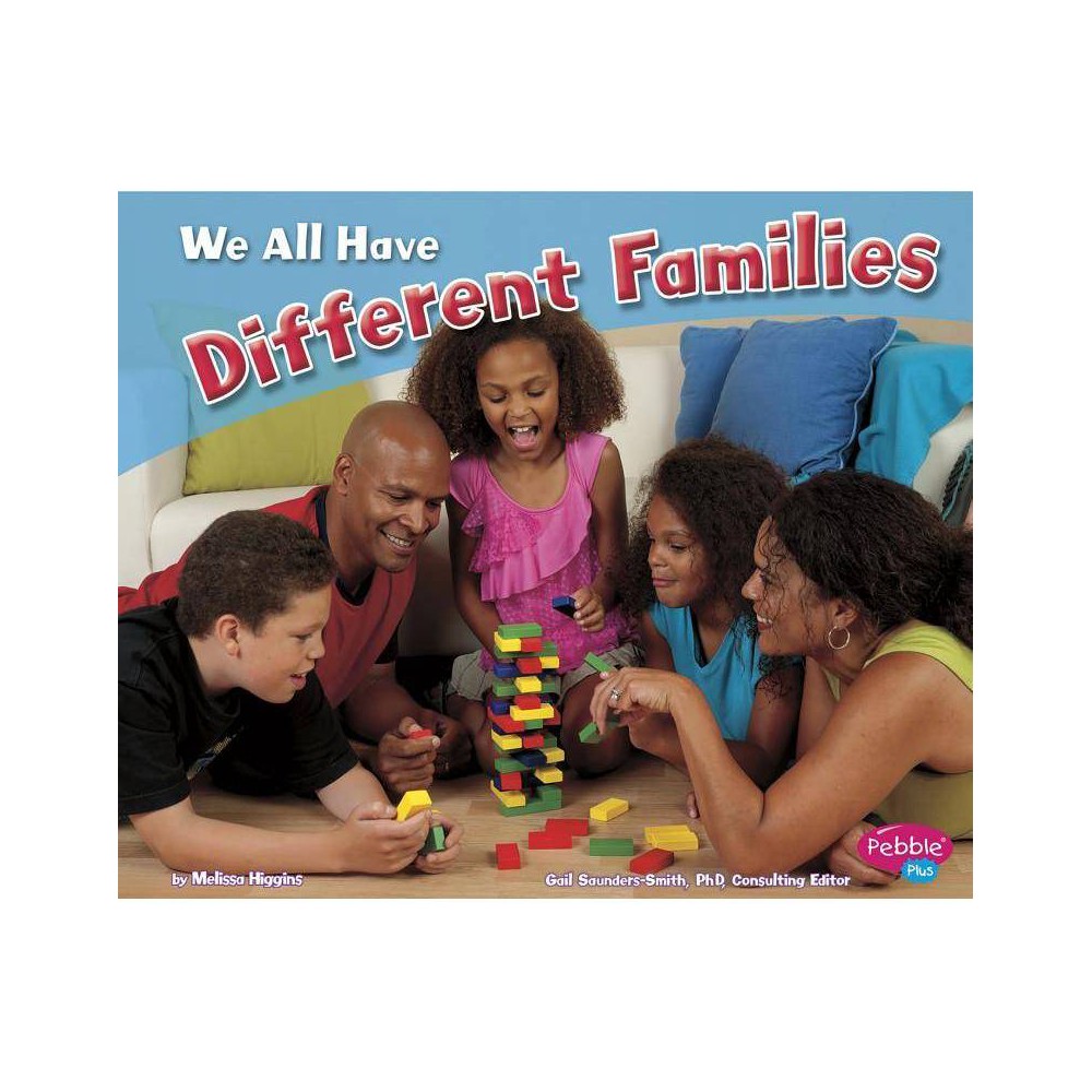 We All Have Different Families - (Celebrating Differences) by Melissa Higgins (Paperback) was $7.29 now $4.39 (40.0% off)
