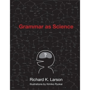 Grammar as Science - by  Richard K Larson (Paperback) - 1 of 1