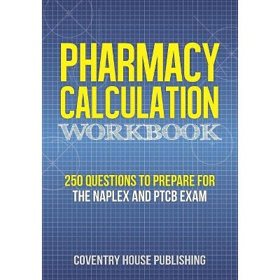 Pharmacy Calculation Workbook - by  Coventry House Publishing (Paperback)