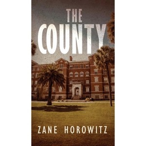 The County - by  Zane Horowitz (Paperback) - 1 of 1