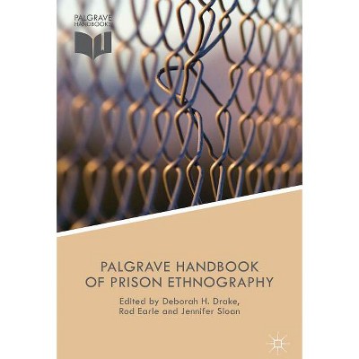 The Palgrave Handbook of Prison Ethnography - (Palgrave Studies in Prisons and Penology) by  Kenneth A Loparo & J Sloan (Hardcover)