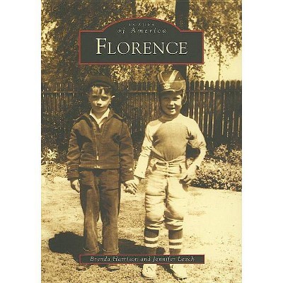 Florence - (Images of America (Arcadia Publishing)) by  Brenda Harrison & Jennifer Leach (Paperback)