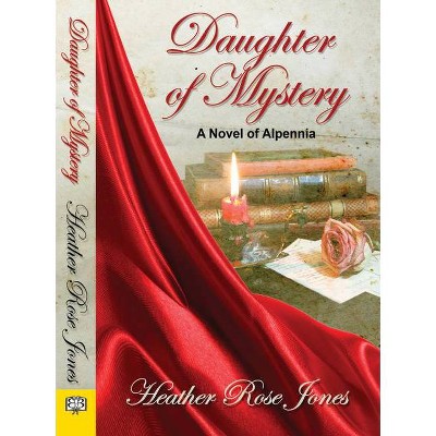 Daughter of Mystery - (Novel of Alpennia) by  Heather Rose Jones (Paperback)