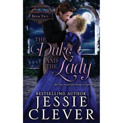 The Duke and the Lady - (The Unwanted Dukes) by  Jessie Clever (Paperback)