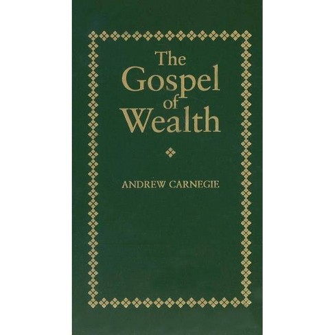 Gospel Of Wealth - (books Of American Wisdom) By Andrew Carnegie  (hardcover) : Target