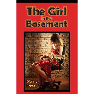 The Girl in the Basement - by  Dianne Bates (Paperback)