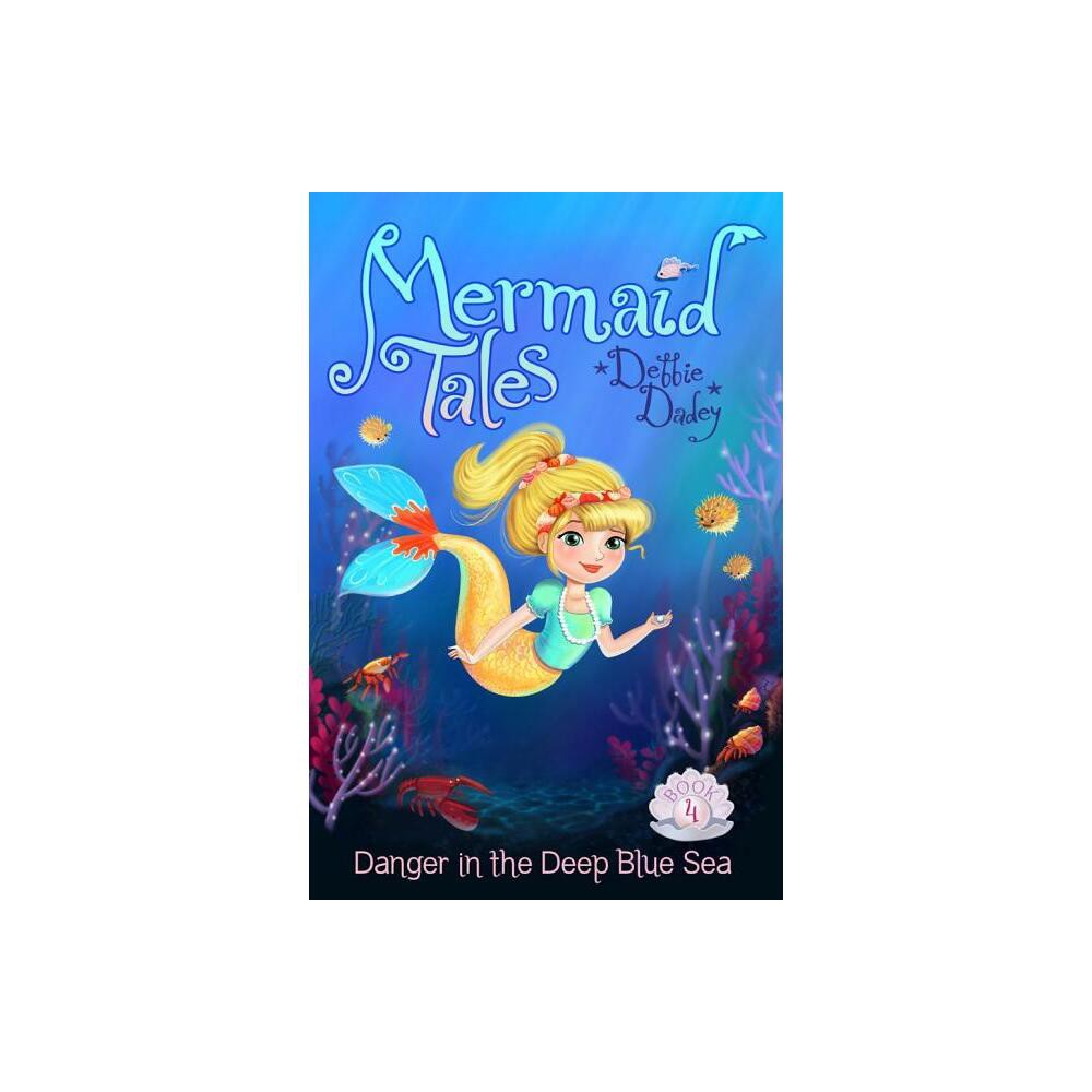 Danger in the Deep Blue Sea - (Mermaid Tales) by Debbie Dadey (Paperback)