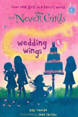 Wedding Wings ( The Never Girls) (Paperback) by Kiki Thorpe