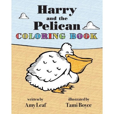Harry and the Pelican Coloring Book - 2nd Edition by  Amy Leaf (Paperback)