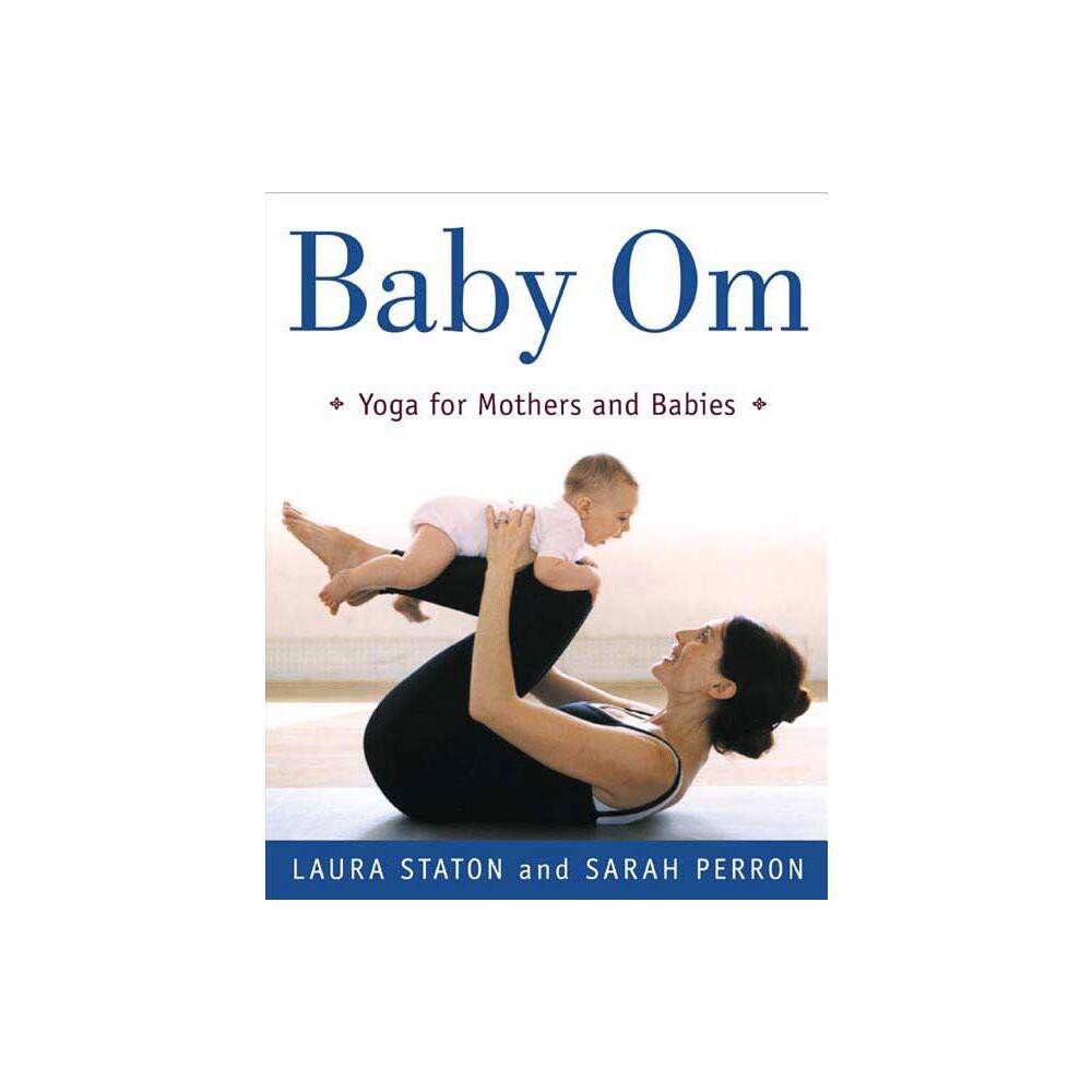 Baby Om - by Laura Staton & Sarah Perron (Paperback)