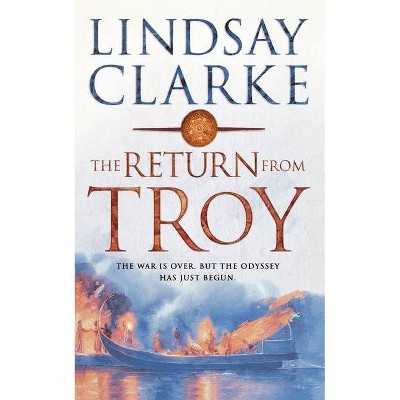 Return from Troy - by  Lindsay Clarke (Paperback)