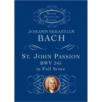  St. John Passion - (Dover Miniature Scores) by  Johann Sebastian Bach (Paperback) 