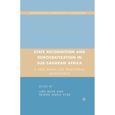 State Recognition and Democratization in Sub-Saharan Africa - (Governance, Security and Development) by  L Buur & H Kyed (Paperback)