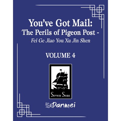 You've Got Mail: The Perils of Pigeon Post - Fei GE Jiao You Xu Jin Shen (Novel) Vol. 4 - by  Blackegg (Paperback)