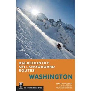 Backcountry Ski & Snowboard Routes Washington - by  Martin Volken (Paperback) - 1 of 1