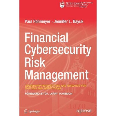 Financial Cybersecurity Risk Management - by  Paul Rohmeyer & Jennifer L Bayuk (Paperback)