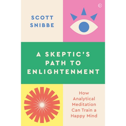 A Skeptic's Path to Enlightenment - by  Scott Snibbe (Paperback) - image 1 of 1