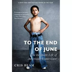 To the End of June - by  Cris Beam (Paperback)