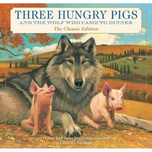 Three Hungry Pigs and the Wolf Who Came to Dinner - (Hardcover) - 1 of 1
