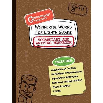 Wonderful Words for Eighth Grade Vocabulary and Writing Workbook - (Grammaropolis Vocabulary Workbooks) by  Grammaropolis (Paperback)