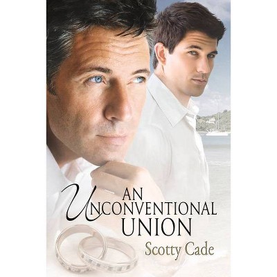 An Unconventional Union - by  Scotty Cade (Paperback)