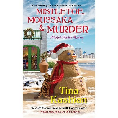 Mistletoe, Moussaka, and Murder - (Kebab Kitchen Mystery) by  Tina Kashian (Paperback)