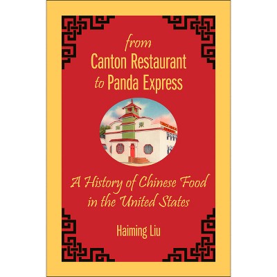 From Canton Restaurant to Panda Express - (Asian American Studies Today) by  Haiming Liu (Hardcover)
