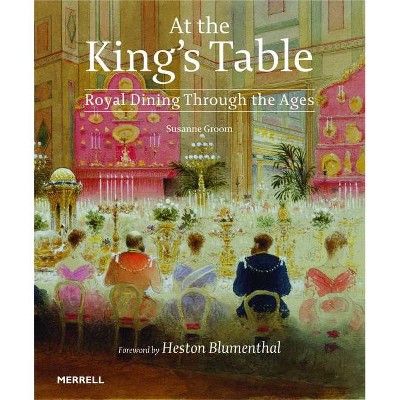 At the King's Table - by  Susanne Groom (Hardcover)