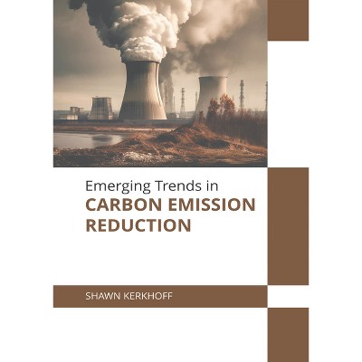 Emerging Trends in Carbon Emission Reduction - by  Shawn Kerkhoff (Hardcover)