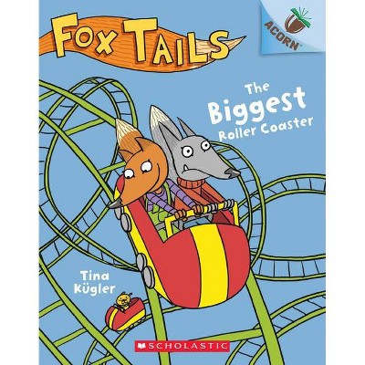 The Biggest Roller Coaster: An Acorn Book (Fox Tails #2), 2 - by  Tina Kügler (Paperback)