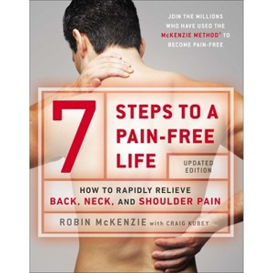 7 Steps to a Pain-Free Life - 2nd Edition by  Robin McKenzie & Craig Kubey (Paperback) - 1 of 1