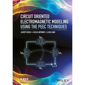 Circuit Oriented Electromagnetic Modeling Using the Peec Techniques - (IEEE Press) by  Albert Ruehli & Giulio Antonini & Lijun Jiang (Hardcover) - 1 of 1