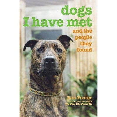 Dogs I Have Met - by  Ken Foster (Paperback)