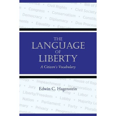 The Language of Liberty - by  Edwin C Hagenstein (Paperback)