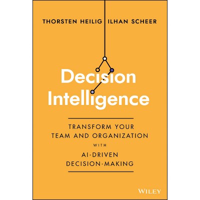 Decision Intelligence - by  Thorsten Heilig & Ilhan Scheer (Hardcover)