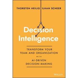 Decision Intelligence - by  Thorsten Heilig & Ilhan Scheer (Hardcover) - 1 of 1