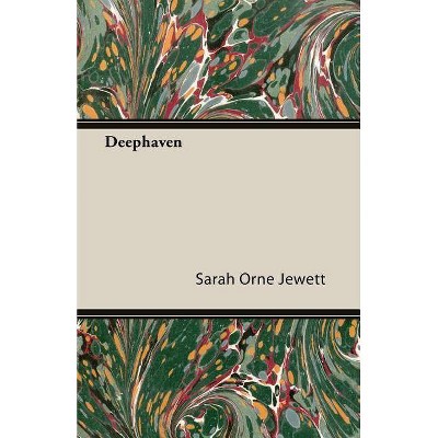 Deephaven - by  Sarah Orne Jewett (Paperback)