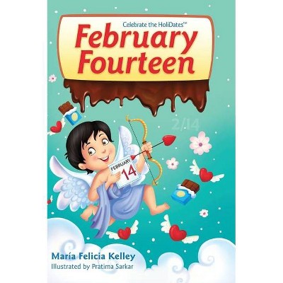 February Fourteen - by  María Felicia Kelley (Hardcover)