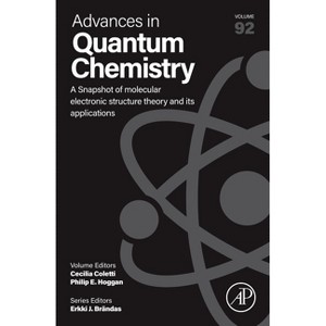 A Snapshot of Molecular Electronic Structure Theory and Its Applications - (Advances in Quantum Chemistry) by  Erkki J Brändas & Rodney J Bartlett - 1 of 1