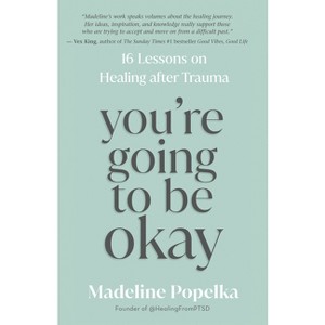 You're Going to Be Okay - by  Madeline Popelka (Paperback) - 1 of 1