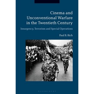 Cinema and Unconventional Warfare in the Twentieth Century - by  Paul B Rich (Paperback) - 1 of 1