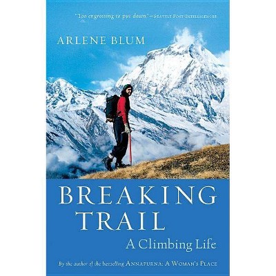 Breaking Trail - by  Arlene Blum (Paperback)