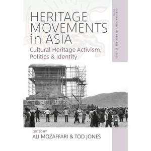 Heritage Movements in Asia - (Explorations in Heritage Studies) by  Ali Mozaffari & Tod Jones (Paperback) - 1 of 1