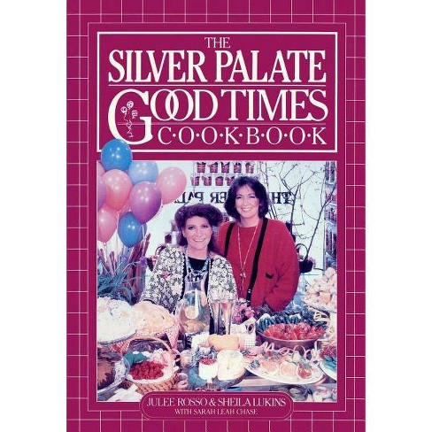 The Silver Palate Good Times Cookbook By Sheila Lukins Julee Rosso Sarah Leah Chase Paperback Target