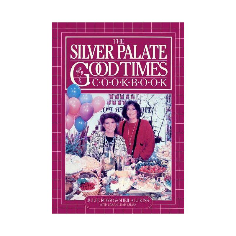 The Silver Palate Good Times Cookbook - by  Sheila Lukins & Julee Rosso & Sarah Leah Chase (Paperback), 1 of 2