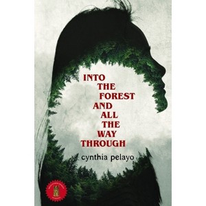 Into the Forest and All the Way Through - by  Cynthia Pelayo (Paperback) - 1 of 1