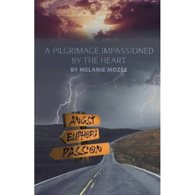 A Pilgrimage Impassioned by the Heart - by  Melanie Mozee (Paperback)