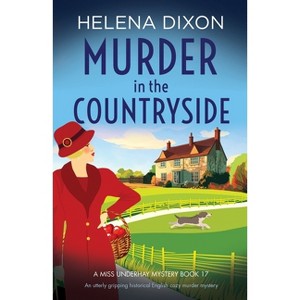 Murder in the Countryside - (A Miss Underhay Mystery) by  Helena Dixon (Paperback) - 1 of 1
