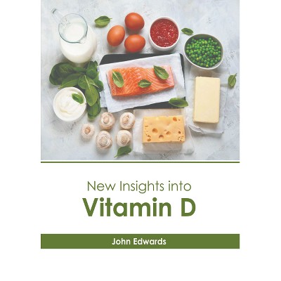 New Insights Into Vitamin D - by  John Edwards (Hardcover)